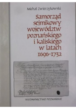 Samorząd sejmikowy województw poznańskiego i kaliskiego w latach 1696-1732