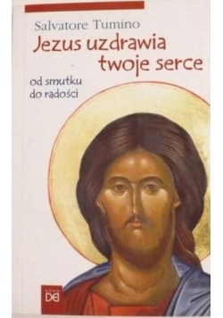 Jezus uzdrawia twoje serce