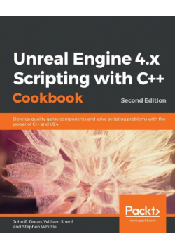 Unreal Engine 4.x Scripting with C++ Cookbook - Second edition