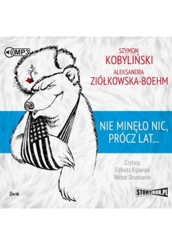 Nie minęło nic, prócz lat... audiobook