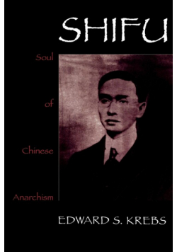 Shifu, Soul of Chinese Anarchism