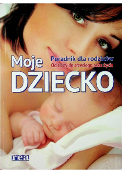 Moje dziecko. Poradnik dla rodziców