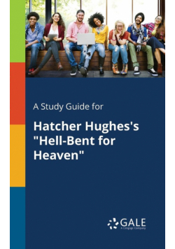 A Study Guide for Hatcher Hughes's "Hell-Bent for Heaven"