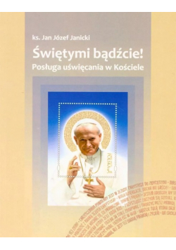 Świętymi bądźcie Posługa uświęcania w Kościele