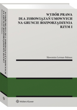 Wybór prawa dla zobowiązań umownych na gruncie rozporządzenia Rzym I
