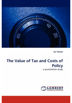 The Value of Tax and Costs of Policy