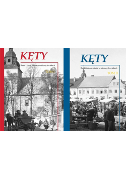Kęty. Blaski i cienie miasta w minionych... T.1-2