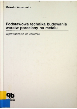 Podstawowa technika budowania warstw porcelany na metalu