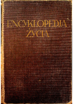 Encyklopedja życia Tom I ok 1931 r.