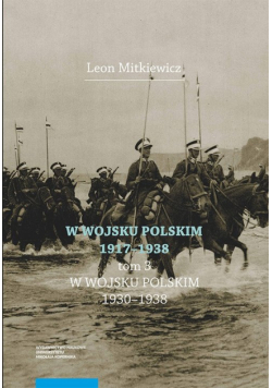 W Wojsku Polskim 1917-1938 Tom 3: W Wojsku Polskim 1930-1938