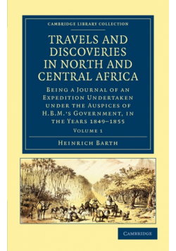 Travels and Discoveries in North and Central Africa - Volume 1