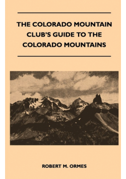The Colorado Mountain Club's Guide to the Colorado Mountains