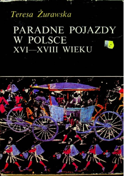 Paradne pojazdy w Polsce XVI - XVIII wieku