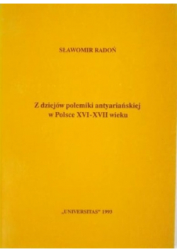 Z dziejów polemiki antyariańskiej w Polsce XVI - XVII wieku