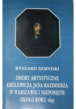 Zbiory artystyczne królewicza Jana Kazimierza w Warszawie i Nieporęcie około roku 1643