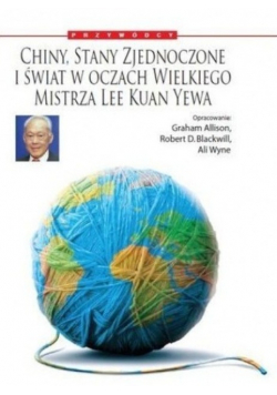 Chiny Stany Zjednoczone i świat w oczach Wielkiego Mistrza Lee Kuan Yewa