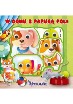 Figlarne oczka W domu z Papugą Poli