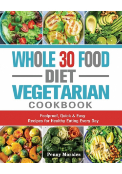Whole 30 Food Diet Vegetarian Cookbook
