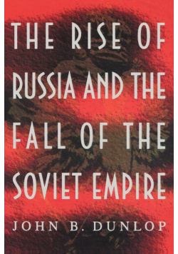 The Rise of Russia and the Fall of the Soviet Empire