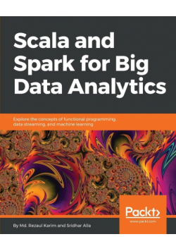 Scala and Spark for Big Data Analytics