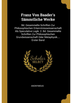 Franz Von Baader's Sämmtliche Werke