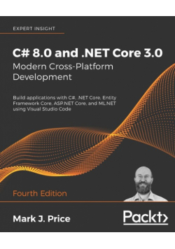 C# 8.0 and .NET Core 3.0 - Modern Cross-Platform Development - Fourth Edition