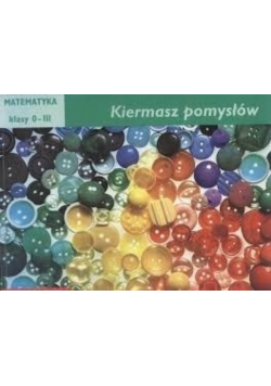 Kiermasz pomysłów Matematyka klasy 0-III