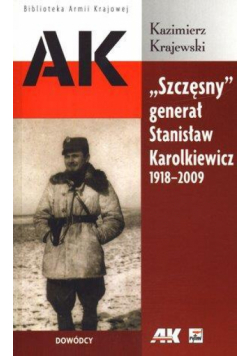Szczęsny- generał Stanisław Karolkiewicz 1918-2009