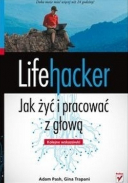 Lifehacker Jak żyć i pracować z głową Kolejne wskazówki