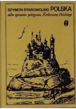 Polska albo opisanie położenie Królestwa Polskiego