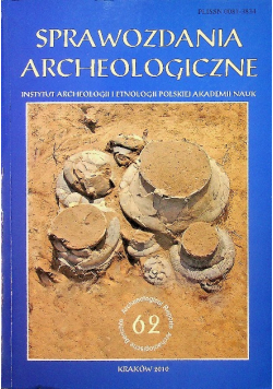 Sprawozdania archeologiczne nr 62