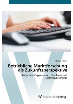 Betriebliche Marktforschung als Zukunftsperspektive