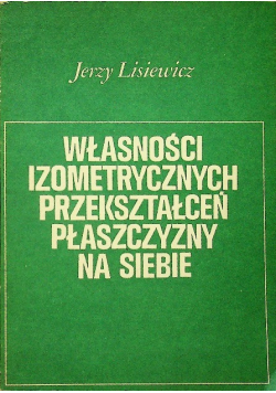 Własności izometrycznych przekształceń płaszczyzny na siebie
