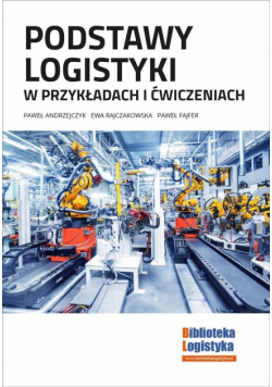 Podstawy logistyki w przykładach i ćwiczeniach
