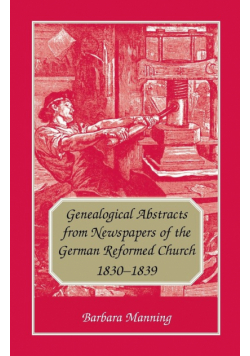 Genealogical Abstracts from Newspapers of the German Reformed Church, 1830-1839