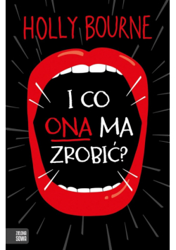 I co ona ma zrobić?