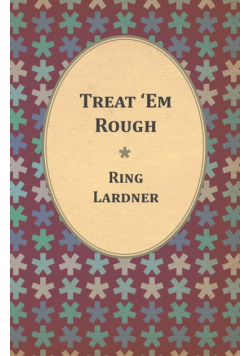 Treat 'Em Rough - Letters From Jack The Kaiser Killer