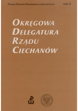Okręgowa Delegatura Rządu Ciechanów t.2