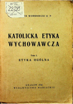 Katolicka Etyka Wychowawcza Tom I 1948 r.