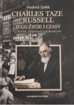 Charles Taze Russell Jego życie i czasy