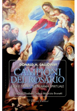 Campioni del rosario Eroi e storia di unarma spirituale