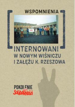 Internowani w Nowym Wiśniczu i Załężu k. Rzeszowa Tom 2. spomnienia