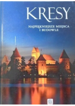 Kresy Najpiękniejsze miejsca i budowle