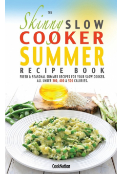 The Skinny Slow Cooker Summer Recipe Book