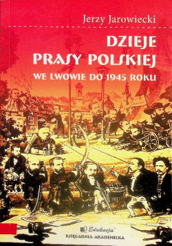 Dzieje prasy polskiej we Lwowie do 1945 roku