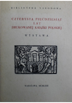 Czterysta pięćdziesiąt lat drukowanej książki polskiej wystawa