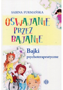 Oswajanie przez bajanie Bajki psychoterapeutyczne