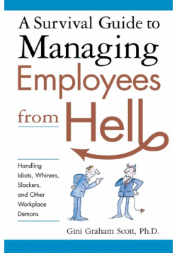 A Survival Guide to Managing Employees from Hell