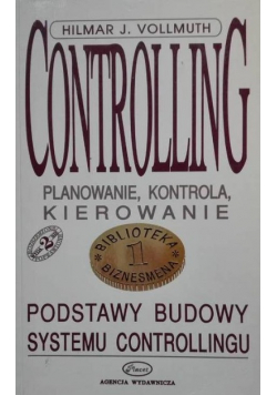 Controlling Planowanie kontrola kierowanie Podstawy budowy systemu controlingu
