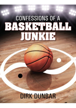 Confessions of a Basketball Junkie